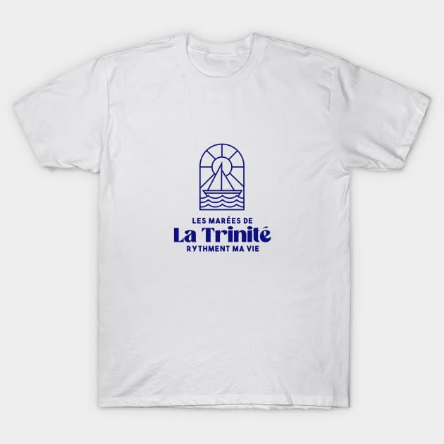 La Trinité sur mer the tides punctuate my life - Brittany Morbihan 56 BZH Mer T-Shirt by Tanguy44